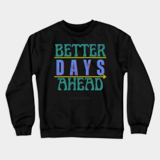 Better Days Ahead Mental Health Matters Human Brain Illness Awareness Mental Health Mental Health Awareness Mental Illness Mental Health Gift Neurodiversity Awareness Disability Crewneck Sweatshirt